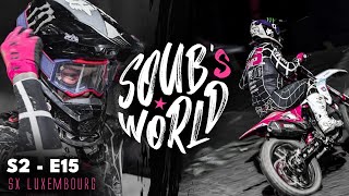 Soub's World - Supercross au Luxembourg !!! S2 - E15