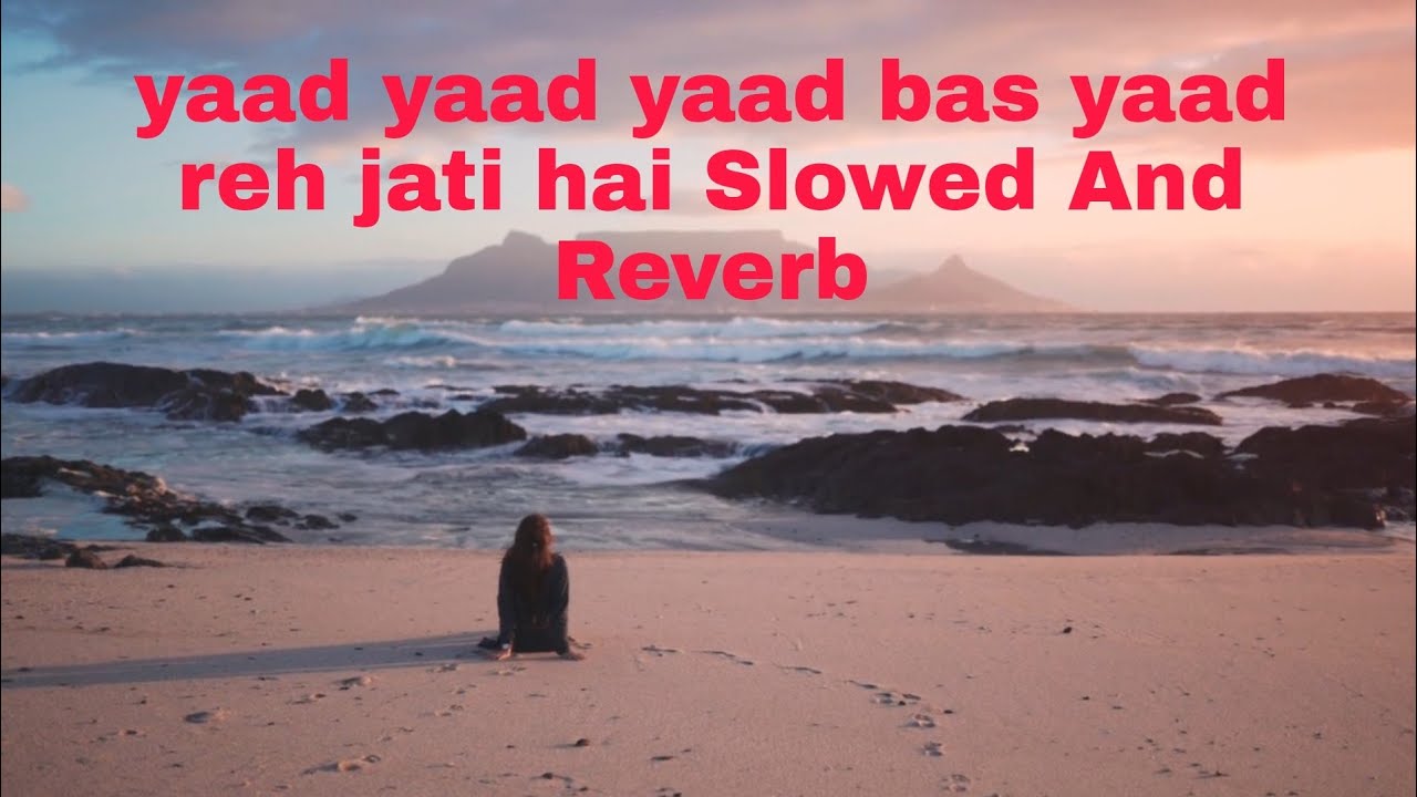 Yaad Yaad Yaad Bas Yaad Reh Jati Hai Slowed And Reverb // Bas Yaad Reh ...