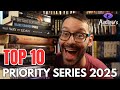 Top 10 priority series for 2025 and beyond!