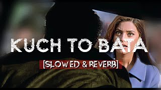 Kuch To Bata || Phir Bhi Dil Hai Hindustani ❤️ | Slowed & Reverb || SRK , Juhi Chawla