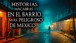 8 HISTORIAS de TERROR en el BARRIO MÁS PELIGROSO DE MÉXICO | EL LADO TURBIO DE MEXICO | Historias...