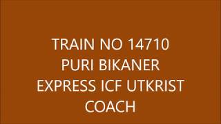 TRAIN NO 14710 PURI BIKANER EXPRESS , ICF UTKRIST COACH