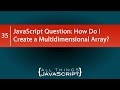 JavaScript Question: How Do I Create a Multidimensional Array?