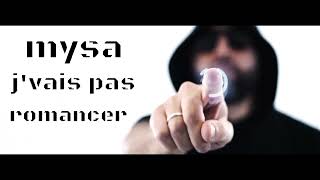 mysa ( j'vais pas romancer )