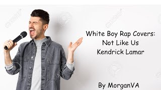 Not Like Us - Kendrick Lamar (Whitest Cover You Know)