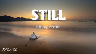 STILL - Hillsong Worship🙌 ( Lyrics Video )| Robilyn Vids