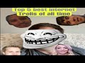 The Top 5 Greatest Internet Trolls of All Time!