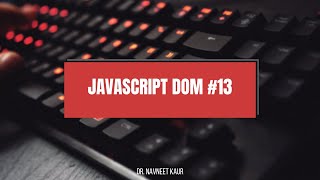 JavaScript DOM #13 | HTML, CSS and JavaScript