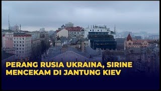 Perang Rusia Ukraina Pecah! Sirine Mencekam Berkumandang di Kota Kiev