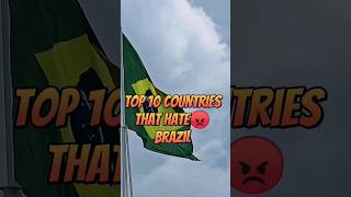 top 10 countries that hate brazil #shorts