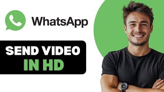 How To Send Video In HD In WhatsApp iPhone 2025