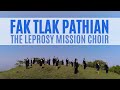 The Leprosy Mission Choir - Fak Tlak Pathian (Official Music Video)