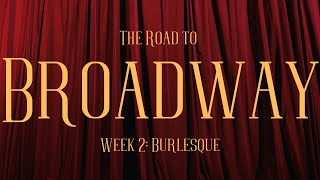 The Road to Broadway: Burlesque