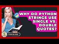 Why Do Python Strings Use Single Vs. Double Quotes? - Python Code School