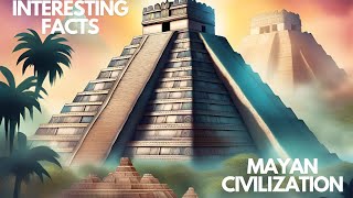 Unlocking the Mysteries of the Ancient Mayan Civilization: 10 Fascinating Facts