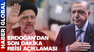 SON DAKİKA! Erdoğan'dan İran ve Reisi Açıklaması