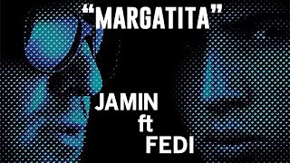 Jamin - Margarita (feat. Fedi) | OFFICIAL TRACK جامین و فِدی - مارگاریتا