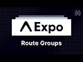 Expo Router Tutorial - 8 - Route Groups
