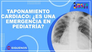 Taponamiento Cardiaco ¿Es una Emergencia en Pediatría? - Telecapaitación INSN