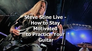 Steve Stine Live Discussion - How to Stay Motivated to Practice Your Guitar