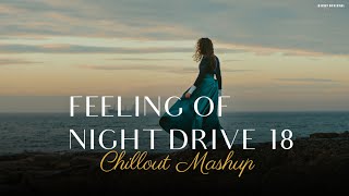 Emotional Night Drive 18 | Feeling Chillout Mashup | Non-Stop Jukebox | 2023 | BICKY OFFICIAL