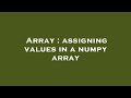 Array : assigning values in a numpy array