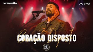 CORAÇÃO DISPOSTO | CENTRO SIÃO (DVD VERSION)