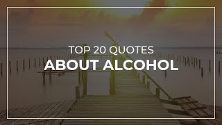 Top 20 Quotes about Alcohol | Daily Quotes | Super Quotes | Most Famous Quotes