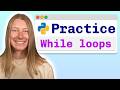 [Practice Problems] Python While Loops - Visually Explained