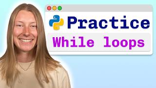 [Practice Problems] Python While Loops - Visually Explained