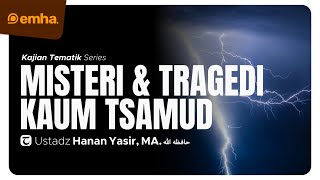 🔴 [LIVE] MISTERI & TRAGEDI KAUM TSAMUD | Kajian Tematik | Ustadz Hanan Yasir, MA