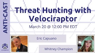 Threat Hunting with Velociraptor w/ Eric Capuano & Whitney Champion