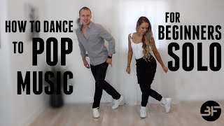 How to Dance to Pop Music for Beginners | Solo Edition