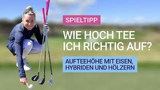 Spieltipp: Aufteehöhe für Eisen, Hybriden und Hölzer - Wie hoch tee ich richtig auf?