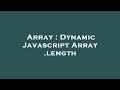 Array : Dynamic Javascript Array .length