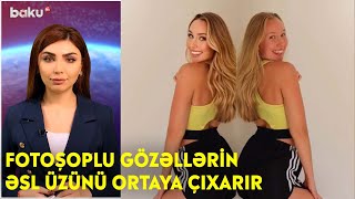 Fotoşoplu gözəllərin əsl üzünü ortaya çıxarır - Maraqlı Anlar