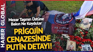 Prigojin Cenazesinde Putin Detayı! Mezar Taşının Üstüne Bakın Ne Koydular!