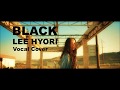 cheongugy 'Black' (Lee Hyori) Full Vocal Cover