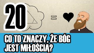 3MC – Trzyminutowy Katechizm - 20. Co to znaczy, że Bóg jest Miłością?