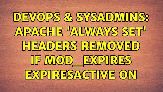 DevOps & SysAdmins: Apache 'always set' headers removed if mod_expires ExpiresActive On