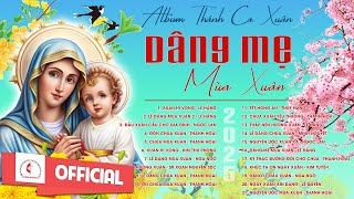 Thánh Ca Xuân | Dâng Mẹ Mùa Xuân - Xuân Về Hiệp Lòng Xin Mẹ  | Album Thánh Ca Xuân Hay Nhất 2025