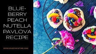 Blueberry Peach Nutella Pavlova Recipe - Munchkin Time