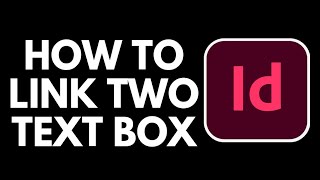 How To Link Two Text Boxes in Adobe InDesign