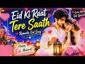 Eid Ki Raat Tere Saath ❤️ | Romantic Eid Song 2026 | Hindi Love Song #song #hindisong 