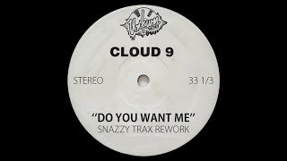 Cloud 9 - Do You Want Me (Snazzy Trax Rework)