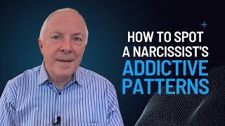 How To Spot A Narcissist's Addictive Patterns