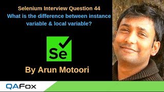 Selenium Interview Question 44 - What is the difference between instance variable & local variable?