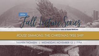 2024 Fall Lecture Series: 𝘙𝘰𝘶𝘴𝘦 𝘚𝘪𝘮𝘮𝘰𝘯𝘴 — The Christmas Tree Ship