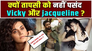 Vicky Kaushal  and  Jacqueline Fernandez  are 'worst co-stars' said by Taapsee Pannu