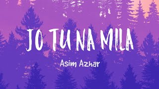 Asim Azhar - Jo Tu Na Mila (Acoustic Lyrics) | TheNextGenLyrics